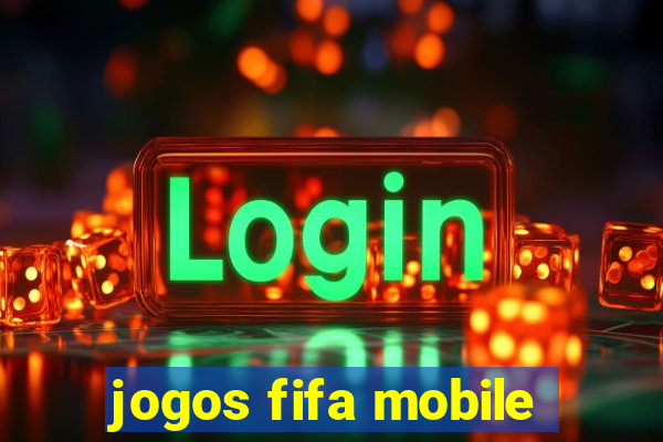 jogos fifa mobile